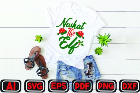 Nwhat the Elf Svg: Graphics & T-Shirt Designs